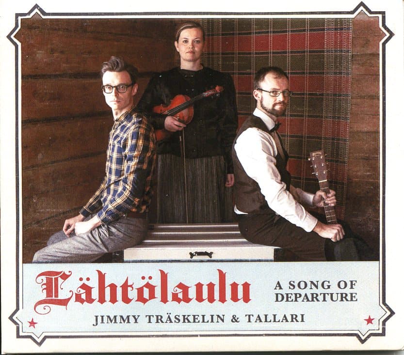 Träskelin Jimmy & Tallari: Lähtölaulu. A Song of Departure
