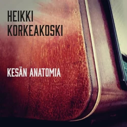 Korkeakoski Heikki: Kesän anatomia