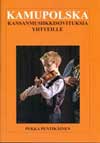Pentikäinen Pekka: Kamupolska - kansanmusiikkisovituksia yhtyeille