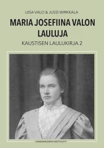 Valo Liisa & Wirkkala Jussi: Maria Josefina Valon lauluja - Kaustisen laulukirja 2