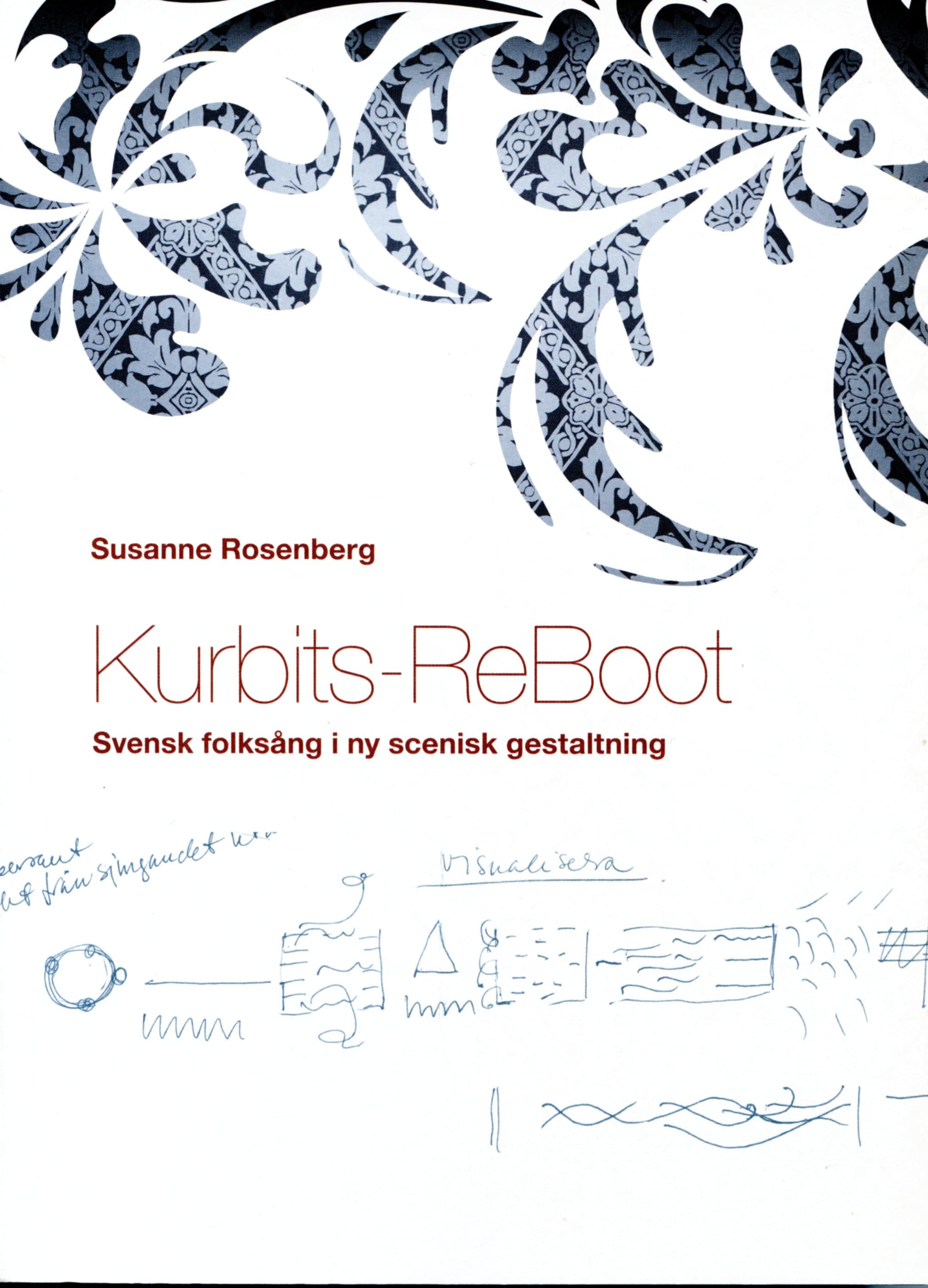 Rosenberg Susanne: Kurbits-ReBoot - Svensk folksång i ny scenisk gestaltning