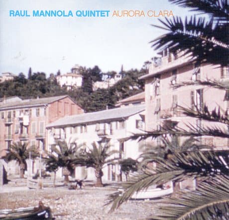 Raul Mannola Quintet: Aurora Clara