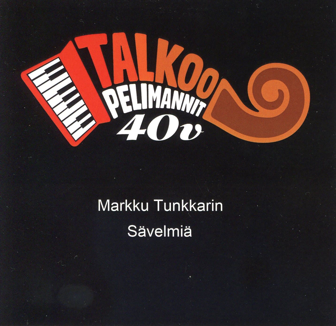 Talkoopelimannit 40 v. Markku Tunkkarin sävelmiä