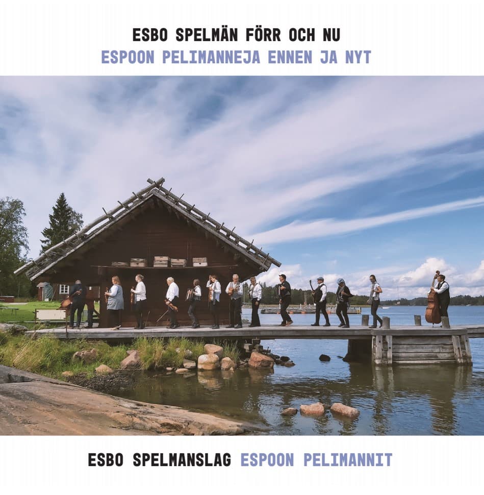Esbo spelmanslag - Espoon pelimannit: Esbo spelmän förr och nu - Espoon pelimanneja ennen ja nyt