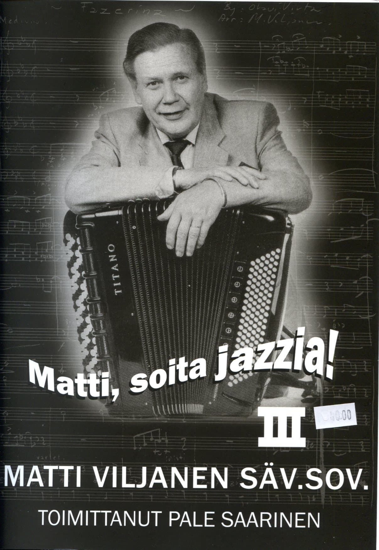Saarinen Pale (toim.): Matti, soita jazzia! III Matti Viljanen säv. sov.